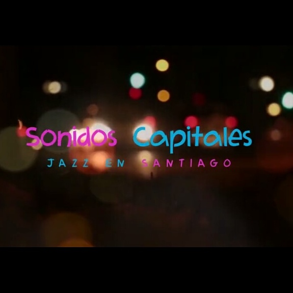 Sonidos Capitales, nuevo programa sobre jazz chileno